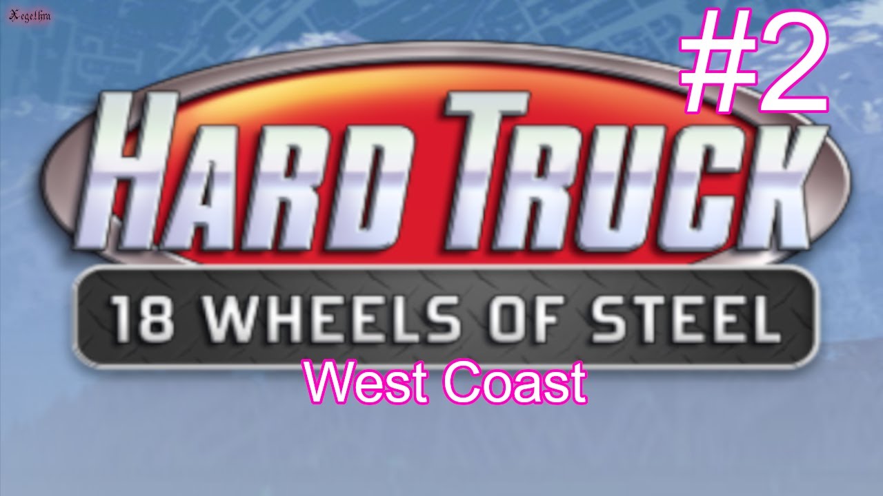 18 Wheels of Steel: Hard Truck - West Coast - Part 2 - No Commentary