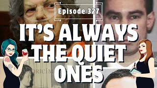 Ep327 Its Always the Quiet Ones