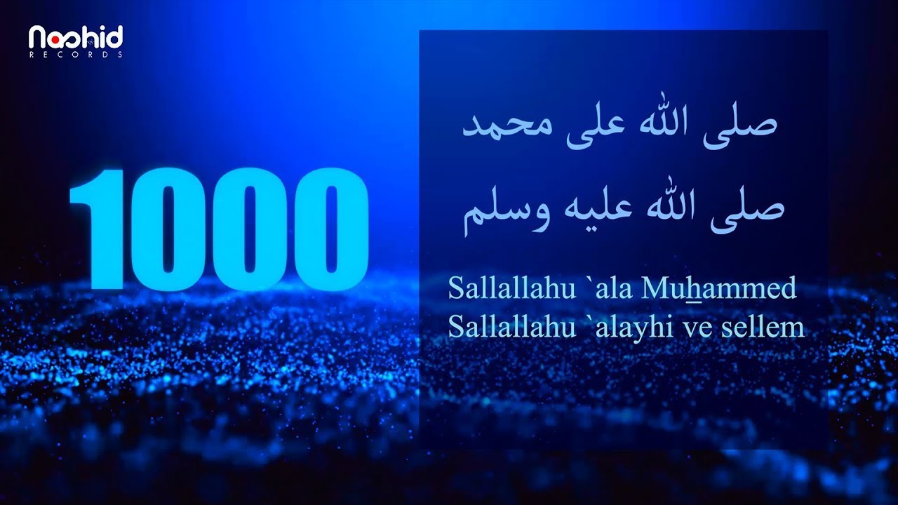 1000 Salawat – SALLALLAHU ALA MUHAMMAD SALLALLAHU ALAYHI WA SALLEM