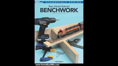 Home Book Summary: Basic Model Railroad Benchwork, 2nd Edition (Essentials) by Jeff Wilson