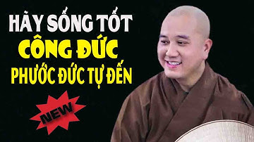 CỨ SỐNG TỐT Công Đức Phước Đức Tự Đến