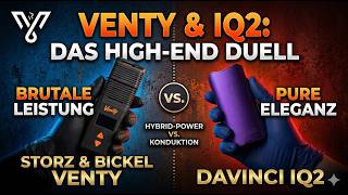 Der Beste Vaporizer? Venty vs. DaVinci IQ2: Brachiale Power gegen pure Eleganz! High-End-Vergleich