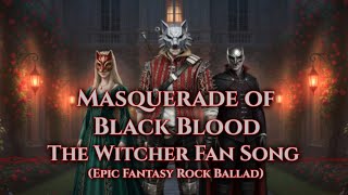 Masquerade Of Black Blood The Witcher Fan Song - Epic Fantasy Rock Ballad
