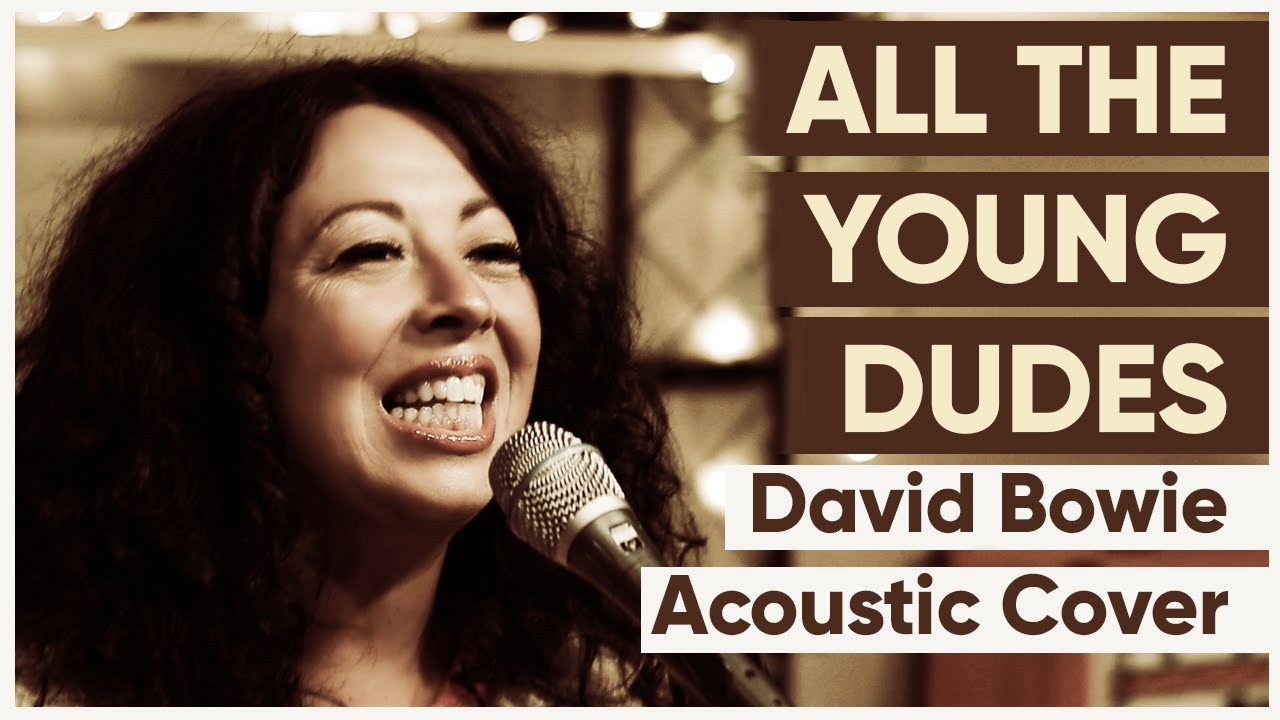 All The Young Dudes (David Bowie Acoustic Cover) Sistahfunk YouTube