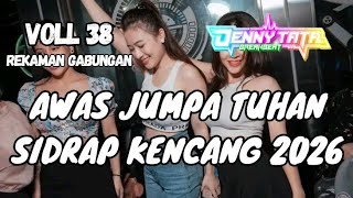 DJ SIDRAP MALAM PAGI BREAKBEAT PALING KENCANG 2026 DJ DENNY TATA VOLL 38