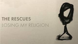 Watch Rescues Losing My Religion video