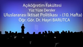 Uluslararası İktisat Politikası - 10 - Yüzyüze Dersler 2018-2019 Bahar Dönemi Uluslararası İktisat Politikası - 10 - Yüzyüze Dersler 2018-2019 Bahar Dönemi