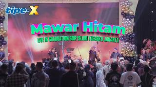Download lagu TIPE-X - MAWAR HITAM LIVE IN GRADUATION SMP ISLAM TUGASKU