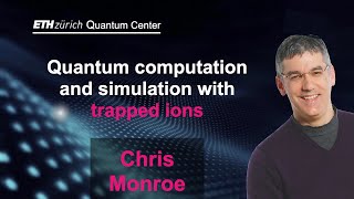 Quantum Simulation and Computation with Trapped Ions | Chris Monroe