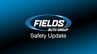 Safety Update - Fields Auto Group