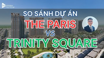 So sánh Masteri Trinity Square và The Paris: Cuộc Chiến Căn Hộ Cao Cấp