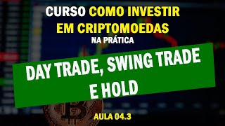 Aula 04.3 - O que é Day Trade, Swing Trade e Hold (investimentos em criptoativos)