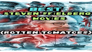 Top 10 Steven Spielberg Movies By Rotten Tomatoes Best Steven Spielberg Movies Steven Spielberg