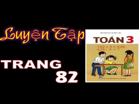 Video Toán 3 - Trang 82 - Luyện Tập - youtube