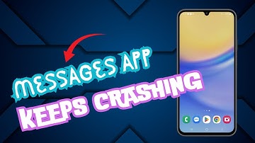 How To Fix Messages App Crashes on Galaxy A15