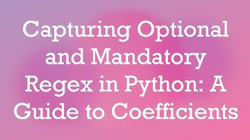 Capturing Optional and Mandatory Regex in Python: A Guide to Coefficients