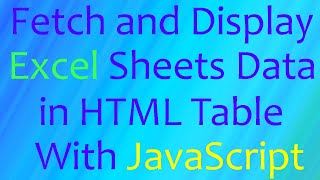 Fetch and Read Excel Sheets Data in HTML Table with JavaScript | Excel to HTML | JS | (Hindi)