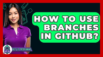 How To Use Branches In GitHub? - Next LVL Programming