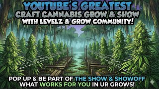 YOUTUBE GREATEST CRAFT CANNABIS GROW & SHOW WITH LEVELZ & GROW COMMUNITY!POP UP & SHOWOFF UR GROWZ!
