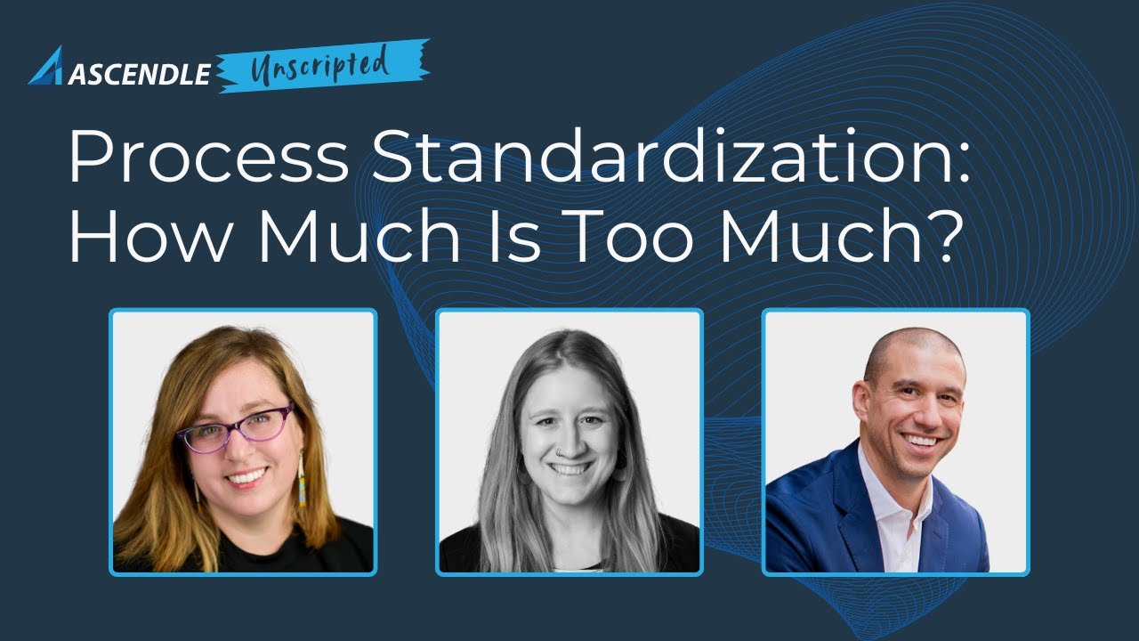 Ascendle Unscripted | Process Standardization—How Much Is Too Much ...