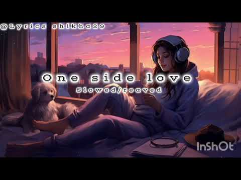 ONE SIDE LOVE SLOWED REWARD ATHLETICS LYRICS LOFI LOVELY SONG STATUS 🥀💔🥀