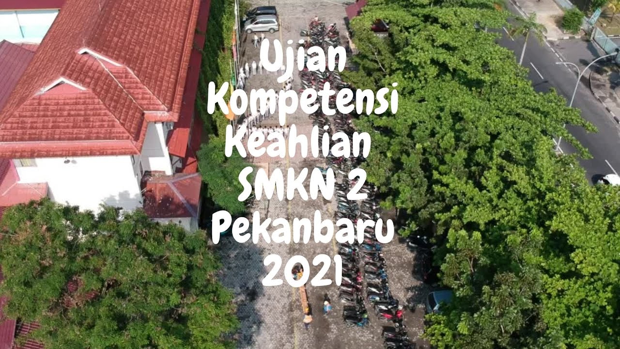 Ujian Kompetensi Keahlian SMKN 2 Pekanbaru 2021 - YouTube