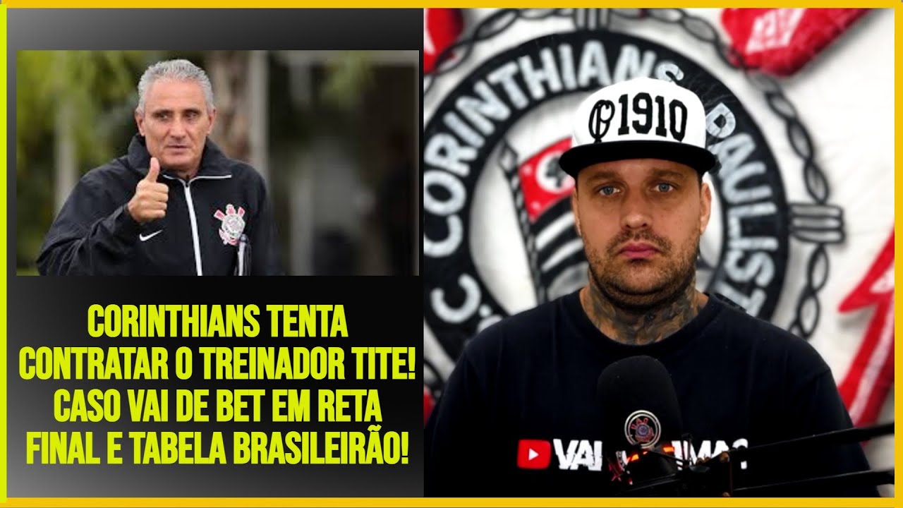 CORINTHIANS TENTA CONTRATAR O TREINADOR TITE! CASO VAI DE BET EM RETA ...