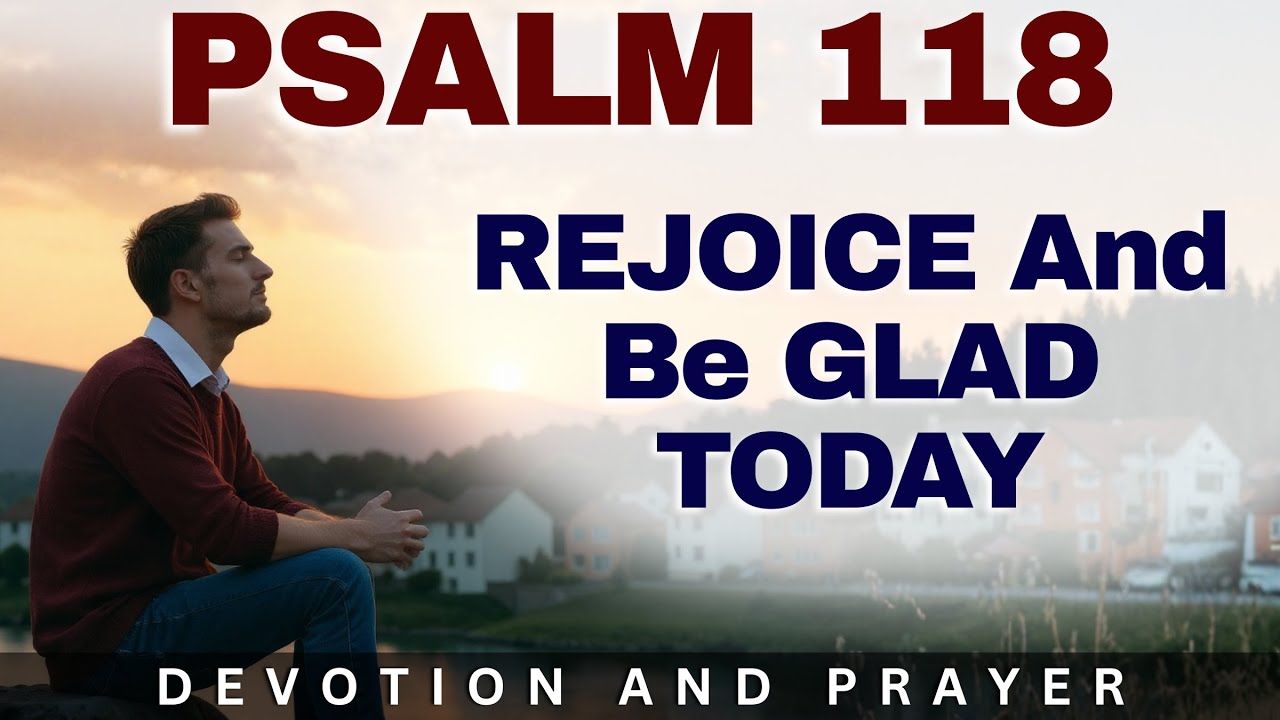 This Is the Day the Lord Has Made — A Powerful Prayer to Rejoice Today | Psalm 118:24