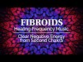 417hz  fibroids  healing frequency music  clear negative energy from second chakra