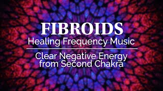 417Hz | FIBROIDS | Healing Frequency Music | Clear Negative Energy from Second Chakra