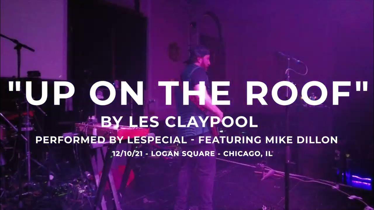 “Up On The Roof” (Les Claypool) performed by lespecial feat. Mike