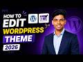 How To Edit WordPress Theme 🔥 | WordPress Theme Customization Tutorial 2026