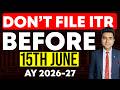 Don't File ITR now | May 2026 में ITR File मत करो! वरना आ सकता है Notice 😨 | ITR 2026 Update