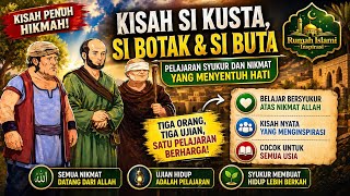 Kisah Si Kusta, Si Botak & Si Buta | Pelajaran Syukur dan Nikmat yang Menyentuh