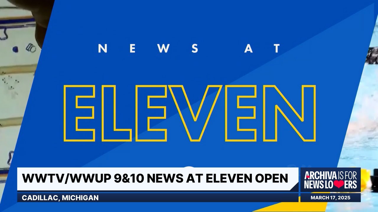 WWTV/WWUP 9&10 News at Eleven Open | March 17, 2025