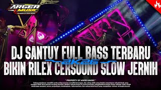 DJ SANTUY FULL BASS TERBARU 2026 BIKIN RILEX • CEKSOUND SLOW JERNIH‼️ARGEA MUSIC