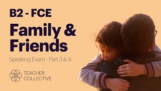 Family & Friends (Speaking Part 3 & 4 - FCE)