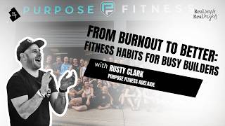 #57 Stronger Body, Stronger Business: Fitness for Tradies & Owners with Rusty Clark - Part 2