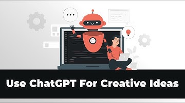 How To Use ChatGPT To Generate Creative Ideas
