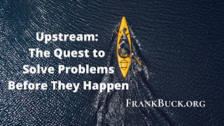 Upstream: The Quest to Solve Problems Before They Happen