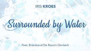 Surrounded by water - Iris Kroes ft. Brassband de Bazuin Oenkerk  (lyricvideo)