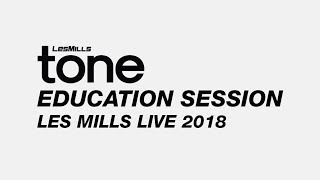 LES MILLS TONE | Education Session LES MILLS LIVE 2018