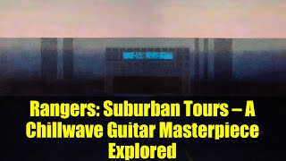 Rangers: Suburban Tours — A Chillwave Guitar Masterpiece Explored screenshot 1