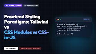 Frontend Styling Paradigms: Tailwind vs CSS Modules vs CSS-in-JS - Frontend Interview #45