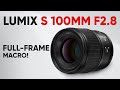 NEW Lumix S 100mm F2.8 - World’s Smallest Full-Frame Macro!