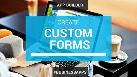 Create custom forms for your app