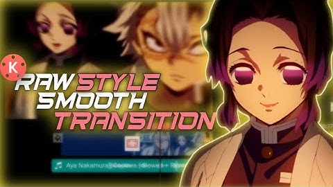 Kinemaster Tutorial - Smooth Transition Daddy/Raw Style AMV