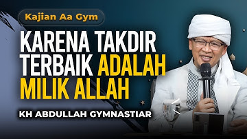 Tawakal lah karena takdir terbaik itu adalah milik Allah - Kajian Aa Gym
