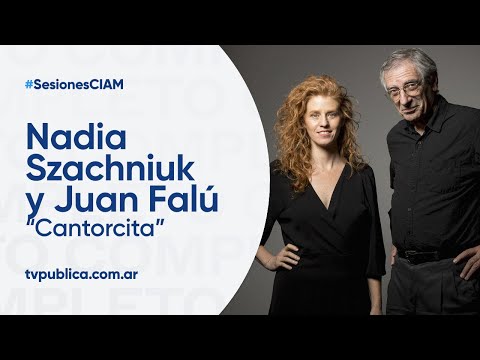 Nadia Szachniuk y Juan Falú: Cantorcita - Sesiones en el CIAM