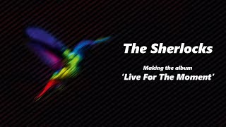 The Sherlocks - Live for the Moment (Track Commentary)